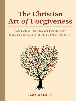 cover image of The Christian Art of Forgiveness